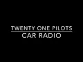 Download Lagu Twenty One Pilots - Car Radio Lyrics