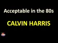Download Lagu Calvin Harris - Acceptable in the 80s (Lyrics version)