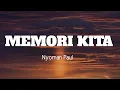 Download Lagu MEMORI KITA - Nyoman Paul - (Lyrics)