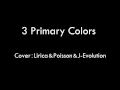 【Cover】3 Primary Colors【Lirica \u0026 Poisson \u0026 J-Evolution】
