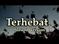 CJR - 'Terhebat' Slowed Version