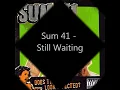 Sum 41 - Still Waiting