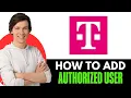 How To Add Authorized User On T Mobile App 2025 STEP BY STEP GUIDE