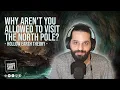 Why aren t you allowed to visit the North Pole - Hollow Earth Theory