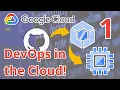 DevOps in the Cloud GCP Cloud Build How to Deploy Apps to VMs in GCP Compute Engine Part 1