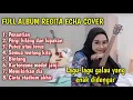 Download Lagu Full Album Regitha Echa | Penantian | Putus Atau Terus | Bintang