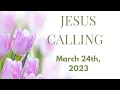 Jesus Calling Daily Devotional for March 24th