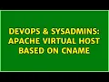 DevOps SysAdmins Apache virtual host based on CNAME 3 Solutions