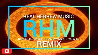 Download Dance Like DAVID (RHM REMIX) - Chaarawtazah, Yapah Q, Roshun Judah MP3