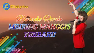 Download Karaoke Dj Remix MBIRING MANGGIS Terbaru 2024 - Si Gardo Remix MP3