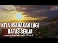 Download Lagu Kita Usahakan Lagi - Batas Senja Cover By Rajuli Almaseid [[60 menit]]