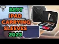 5 Best iPad Sleeve Top 5 Budget Carrying Sleeves for Your iPad in 2023