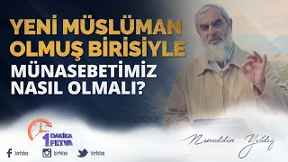 Yeni müslüman olmuş birisiyle münasebetimiz nasıl olmalı?