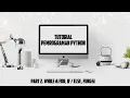 TUTORIAL Belajar WHILE FOR IF ELSE FUNGSI pada Pemrograman Python