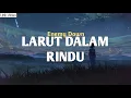 Lagu Enemy Down - LARUT DALAM RINDU (Lirik Video)