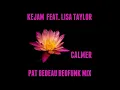 Download Lagu COMING SOON | Kejam feat. Lisa Taylor : Calmer (Pat Bedeau Bedfunk Vocal Mix)