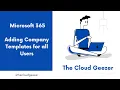 Microsoft 365 - Add Company Templates for all Users