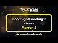 Download Lagu Maroon 5 - Goodnight Goodnight - Karaoke Version from Zoom Karaoke