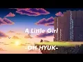 OH HYUK - A Little Girl (Lyric) (Romanization) (ENGSUB)