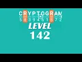 Cryptogram Level 142 Answers Go Answer
