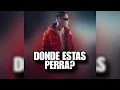 C Kan - Donde Estas Perra (Letra) [Tiradera a Cartel De Santa]