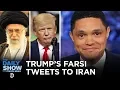 Download War in the Middle East: This Time It’s Persianal - Trump Tweets in Farsi | The Daily Show mp4 3gp mp3 videos - waplic