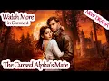 The Cursed Alpha s Mate 2025 New version Watch More in Pinned Comment