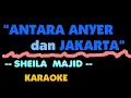 Download Lagu ANTARA ANYER dan JAKARTA - Sheila Majid. Karaoke.