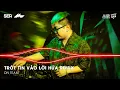 Download Lagu Vì Người Đã Đã Khiến Cho Trái Tim Mồ Côi Remix - Trót Tin Vào Lời Hứa Remix | Cơ Hội Cuối Remix