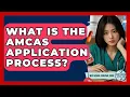 What Is The AMCAS Application Process - Med School Survival Guide