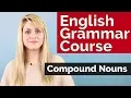 English Grammar Course Compound Nouns