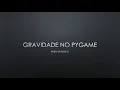 Gravidade no PyGame - Alem do basico