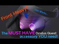 The MUST HAVE accessory for the Oculus Quest - Helps REMOVE the Front Heaviness