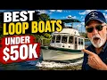 Best Great Loop Boats Under 50K 2026 Edition