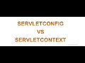 Servlet config Vs servlet context