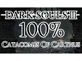Dark Souls 3 100 Walkthrough Catacombs Of Carthus All Items Secrets