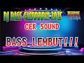 Download Lagu BASSNYA BROO LEMBUT BENING DJ CEK SOUND SLOW BASS
