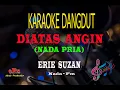 Download Lagu Karaoke Diatas Angin Nada Pria - Erie Suzan (Karaoke Dangdut Tanpa Vocal)