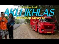 Download Lagu AKU IKHLAS - Afthershin ft damara de || Versi SOPIR TRUK COVER IKY (Unofficial Videoclip)