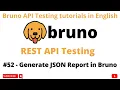Generate JSON Report in Bruno Bruno API Client Rest API Testing tutorials for Beginners
