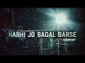 Download Lagu Kabhi Jo Badal Barse Remix VDJ Rudy | Arijit Singh | Arjun K | Kabhi Jo Badal Barse x Woh Baarishein