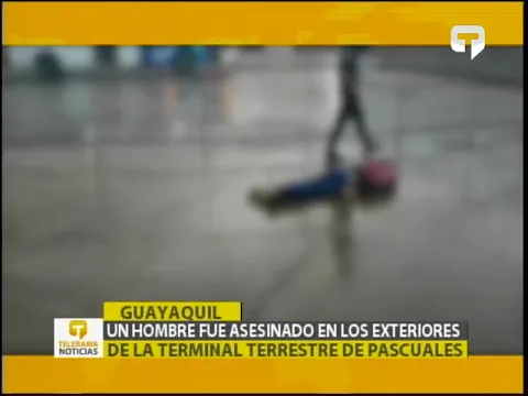 Un hombre fue asesinado en los exteriores de la terminal terrestre de Pascuales