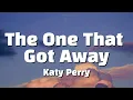 Download Lagu Katy Perry - In another life I would be your girl (The One That Got Away) (Lyrics)