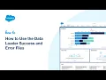 How to Use the Data Loader Success and Error Files Salesforce Platform