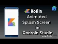 Splash Screen with Animations in Android Studio Kotlin Splash Screen - Android Studio Tutorial