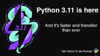 Python 3 11 Release Episode - Talk Python to Me Ep 388
