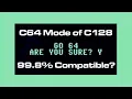 99 8 Compatible The C64 Mode of the Commodore 128