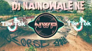 Download DJ NAINOWALE NE REMIX TIK TOK VIRAL 2021 MP3