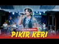 Download Lagu PIKIR KERI - ICHA KISWARA | OM SAVANA SAKJOSE