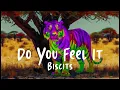 [Perfect 1 Hour Loop] - Do You Feel It - Biscits
